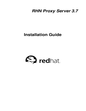 Red Hat NETWORK PROXY SERVER 3.7 - Installation guide Red Hat NETWORK PROXY SERVER 3.7 - Installation guide