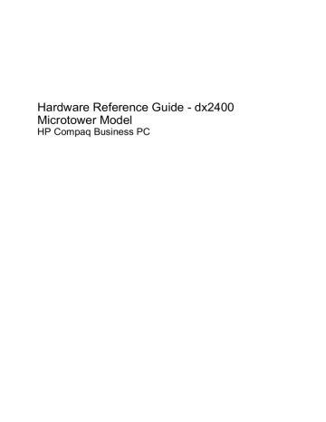 HP dx1000 - Microtower PC, Compaq dx2400 Microtower PC, Compaq dx2400 Reference guide HP dx1000 - Microtower PC, Compaq dx2400 Microtower PC, Compaq dx2400 Reference guide