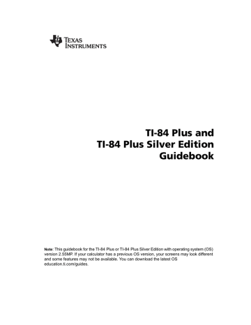 TI-84 Plus and TI-84 Plus Silver Edition Guidebook TI-84 Plus and TI-84 Plus Silver Edition Guidebook