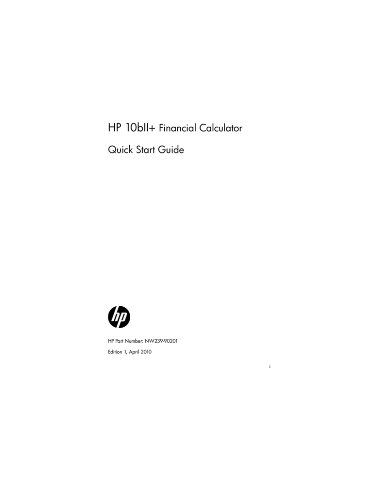 HP 10bII+, 10bII+ Financial Calculator Quick start guide HP 10bII+, 10bII+ Financial Calculator Quick start guide
