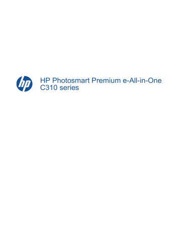 HP Photosmart Premium e-All-in-One Printer series - C310, PHOTOSMART C310 User's manual HP Photosmart Premium e-All-in-One Printer series - C310, PHOTOSMART C310 User's manual