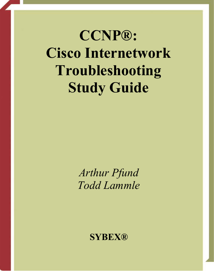 CCNP®: Cisco Internetwork Troubleshooting Study Guide CCNP®: Cisco Internetwork Troubleshooting Study Guide