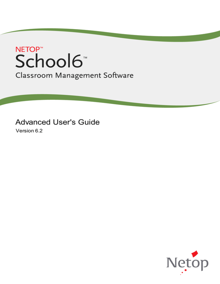 Netop School Advanced User's Guide Netop School Advanced User's Guide