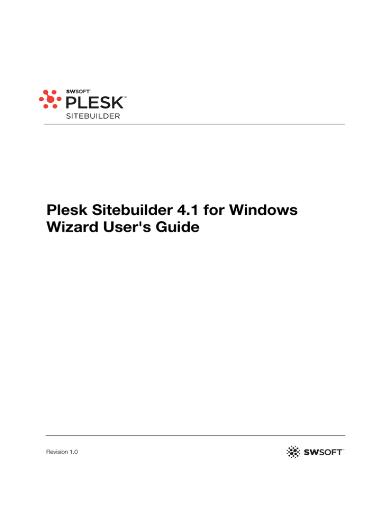 Plesk Sitebuilder 4.1 for Windows Wizard User's Guide (revision 1.0) Plesk Sitebuilder 4.1 for Windows Wizard User's Guide (revision 1.0)