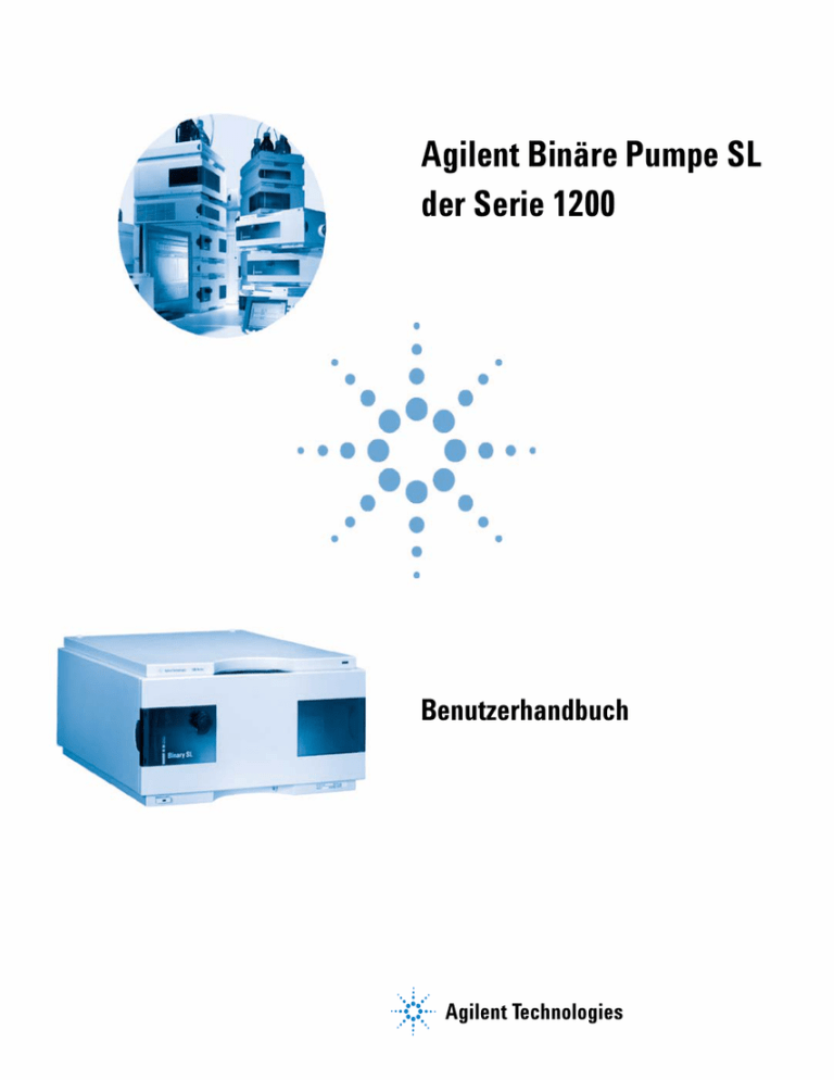 Agilent Binäre Pumpe SL der Serie 1200 Benutzerhandbuch Agilent Binäre Pumpe SL der Serie 1200 Benutzerhandbuch