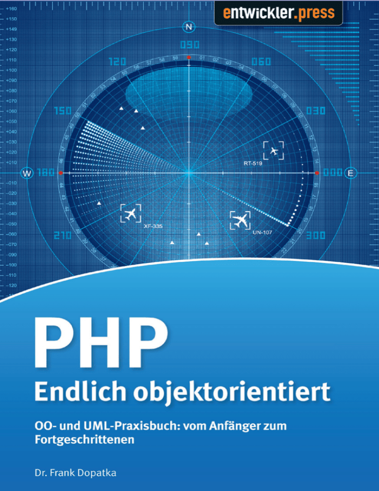 PHP - Endlich objektorientiert - OO- und UML PHP - Endlich objektorientiert - OO- und UML