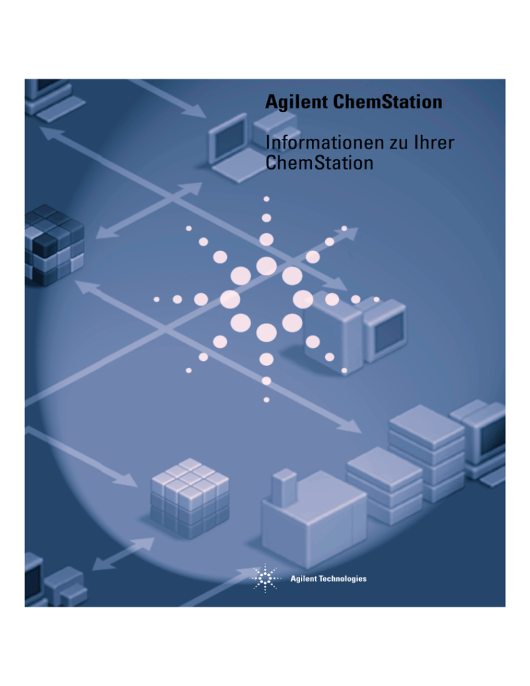 Agilent ChemStation Informationen zu Ihrer ChemStation Agilent ChemStation Informationen zu Ihrer ChemStation