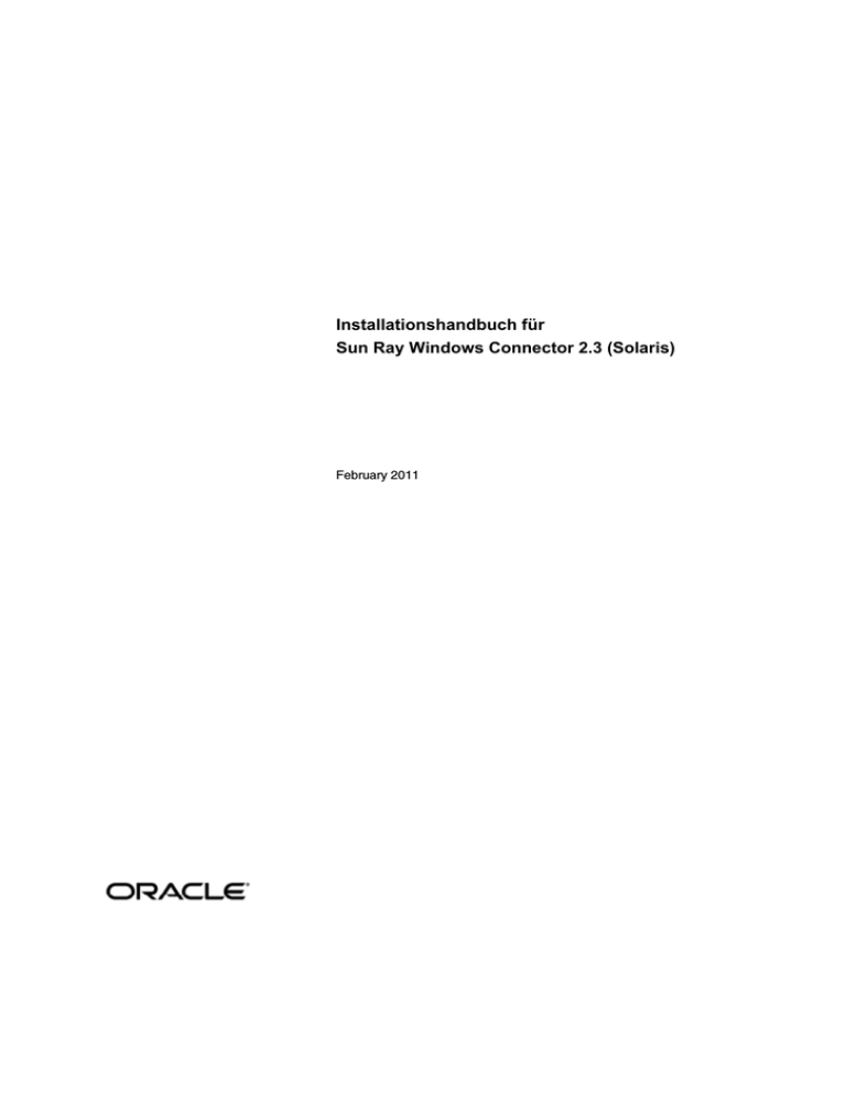Installationshandbuch für Sun Ray Windows Connector 2.3 (Solaris) Installationshandbuch für Sun Ray Windows Connector 2.3 (Solaris)