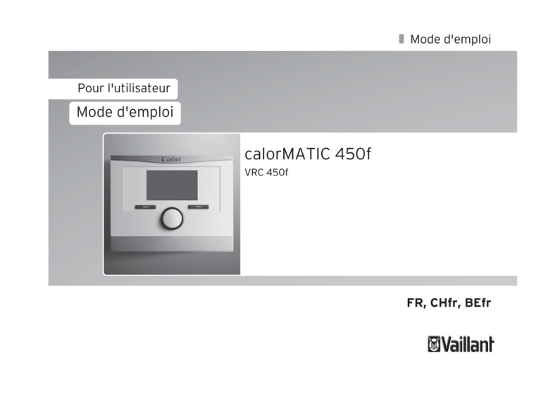 Mode d`emploi calorMATIC 450f ??ft_00262_fr_BE?? VRC Mode d`emploi calorMATIC 450f ??ft_00262_fr_BE?? VRC