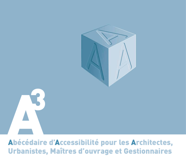 Abécédaire d`Accessibilité pour les Architectes, Urbanistes, Maîtres Abécédaire d`Accessibilité pour les Architectes, Urbanistes, Maîtres