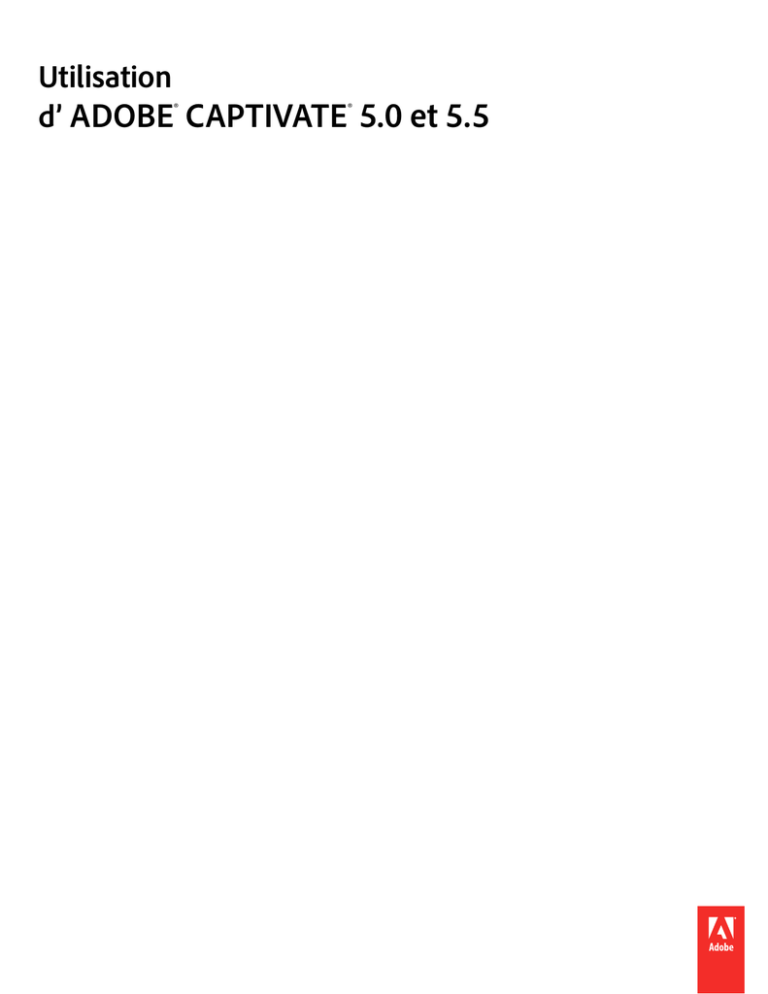 Adobe Captivate 5.5, Captivate 5.0 Instructions Adobe Captivate 5.5, Captivate 5.0 Instructions