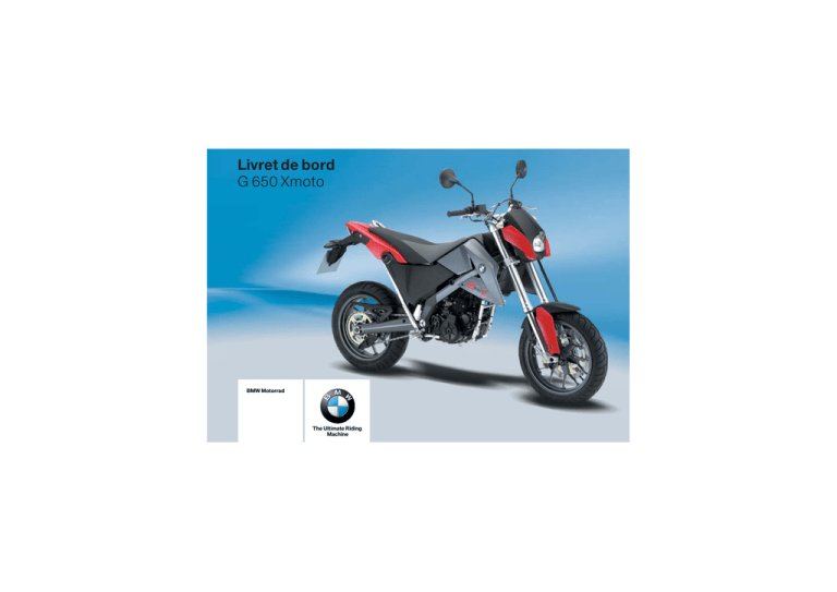 Manuel d`utilisation G 650 Xmoto du 10/2006 Manuel d`utilisation G 650 Xmoto du 10/2006