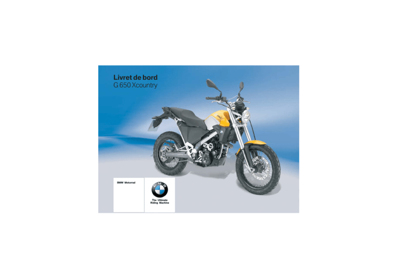 Manuel d`utilisation G 650 Xcountry du 03/2008 Manuel d`utilisation G 650 Xcountry du 03/2008