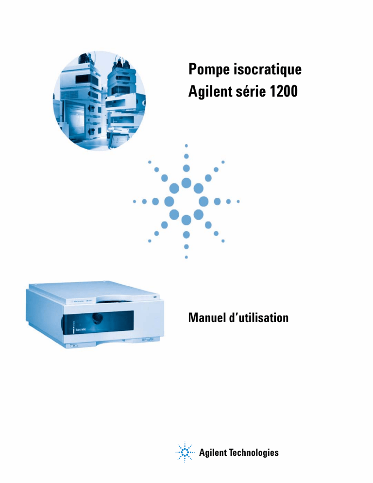 Pompe isocratique Agilent série 1200 Manuel d`utilisation Pompe isocratique Agilent série 1200 Manuel d`utilisation