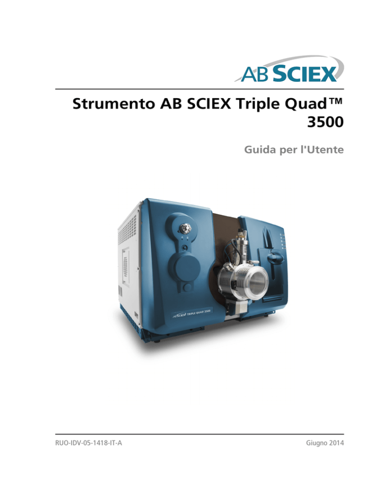 Strumento AB SCIEX Triple Quad™ 3500 Guida per l`Utente Strumento AB SCIEX Triple Quad™ 3500 Guida per l`Utente