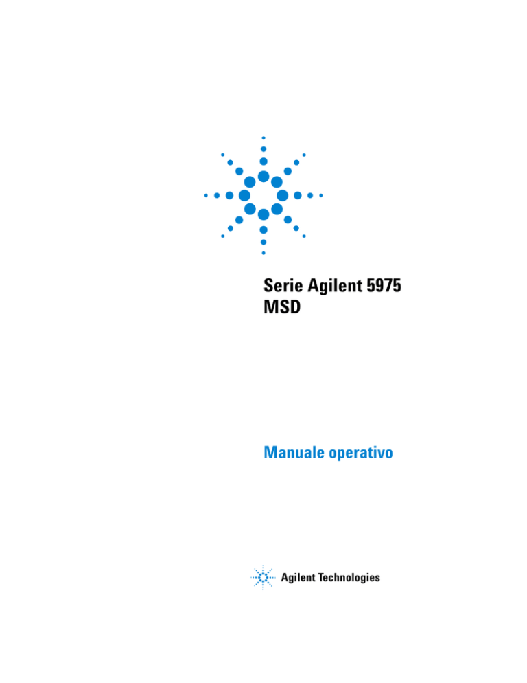 Serie Agilent 5975 MSD Manuale operativo Serie Agilent 5975 MSD Manuale operativo