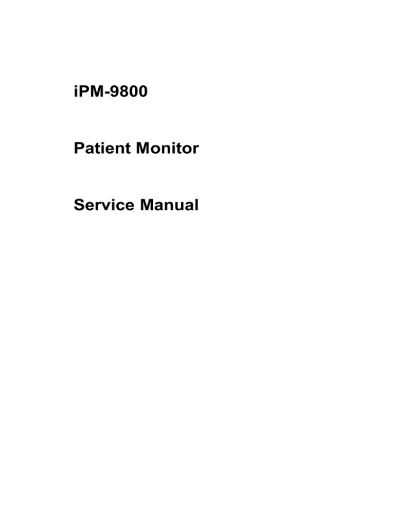 iPM-9800 Patient Monitor Service Manual iPM-9800 Patient Monitor Service Manual