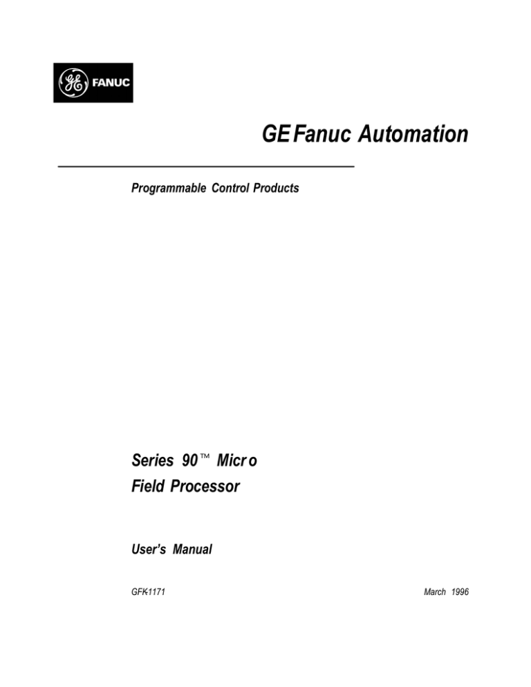 Series 90 Micro Field Processor User`s Manual, GFK Series 90 Micro Field Processor User`s Manual, GFK