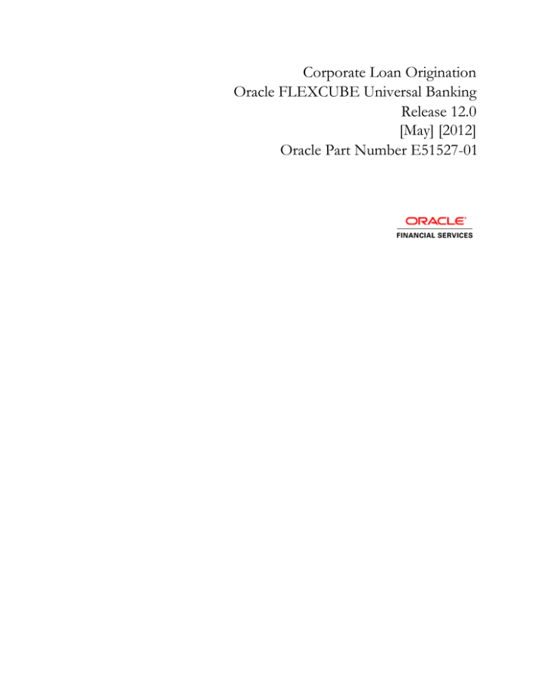 Corporate Loan Origination User Manual Corporate Loan Origination User Manual