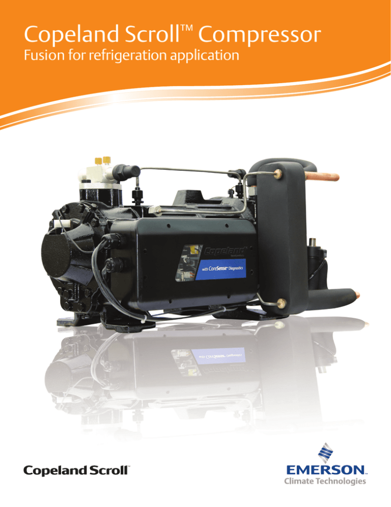 Copeland Scroll™ Fusion Compressor Copeland Scroll™ Fusion Compressor