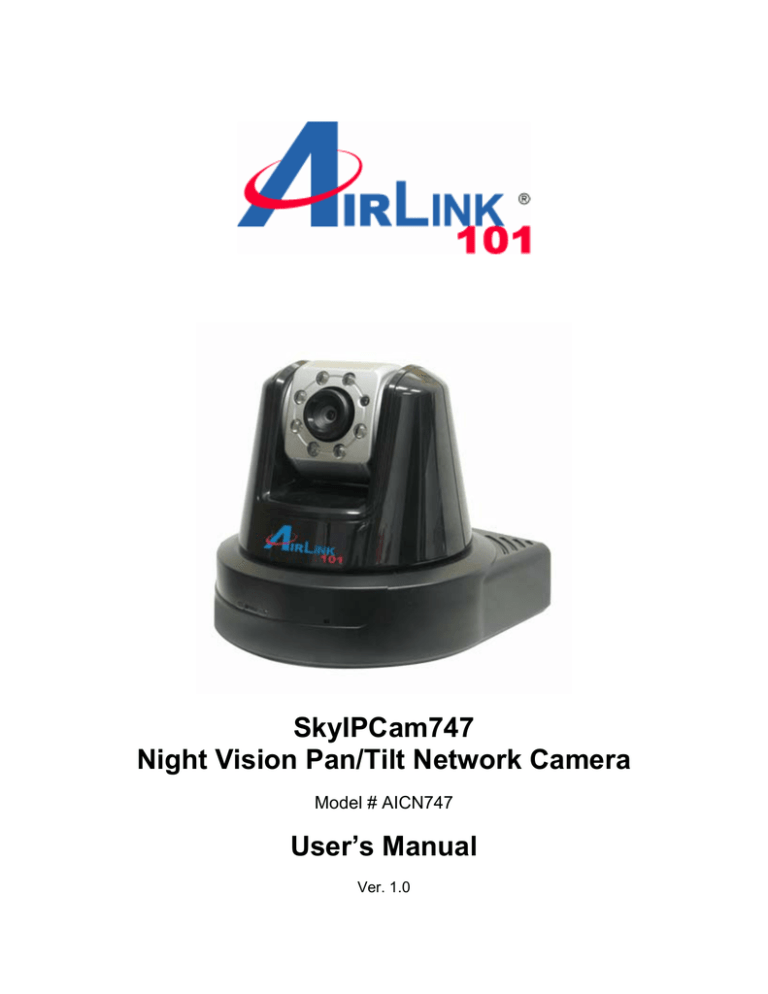 SkyIPCam747 Night Vision Pan/Tilt Network Camera User`s Manual SkyIPCam747 Night Vision Pan/Tilt Network Camera User`s Manual