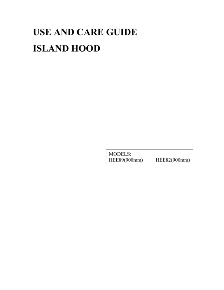 USE AND CARE GUIDE ISLAND HOOD USE AND CARE GUIDE ISLAND HOOD