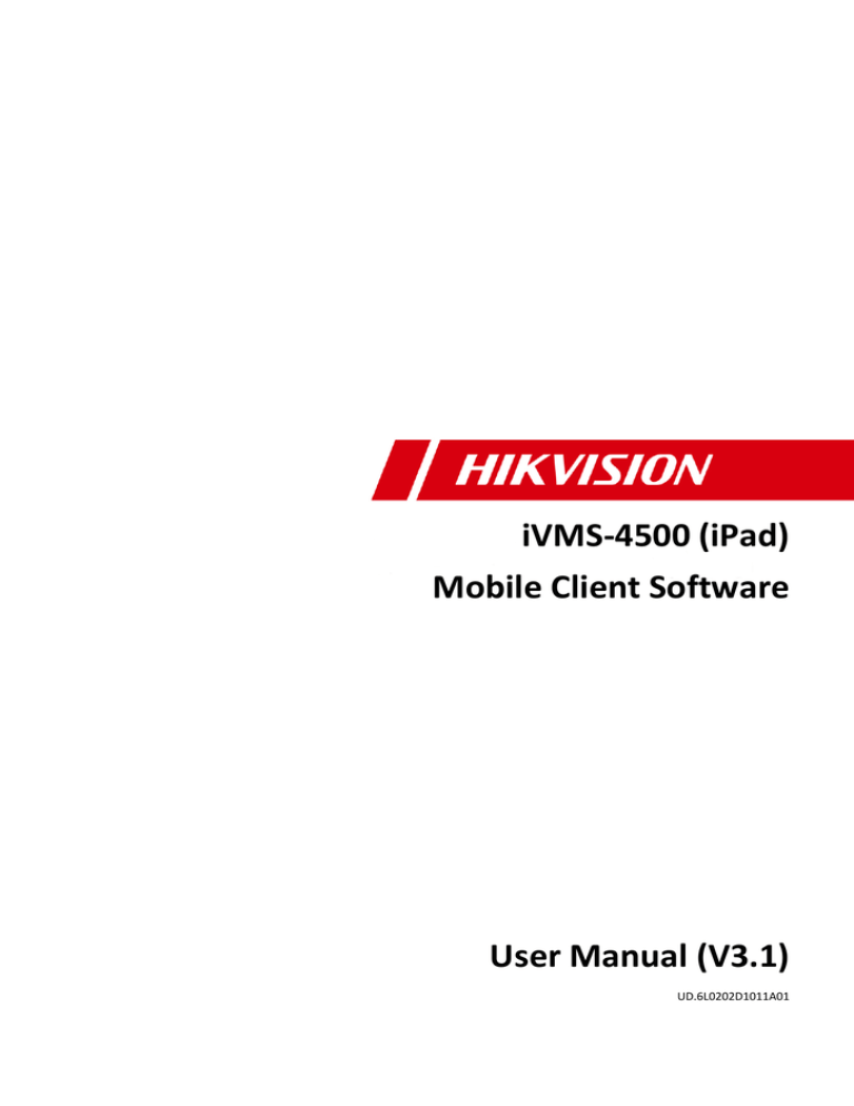 iVMS-4500 (iPad) Mobile Client Software User Manual iVMS-4500 (iPad) Mobile Client Software User Manual