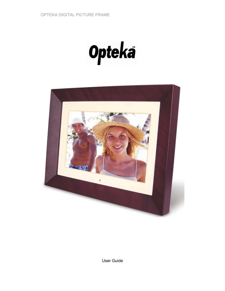 OPTEKA DIGITAL PICTURE FRAME User Guide OPTEKA DIGITAL PICTURE FRAME User Guide