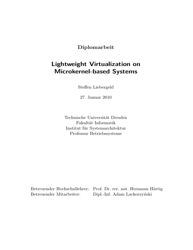 Diplomarbeit Lightweight Virtualization on Microkernel Diplomarbeit Lightweight Virtualization on Microkernel