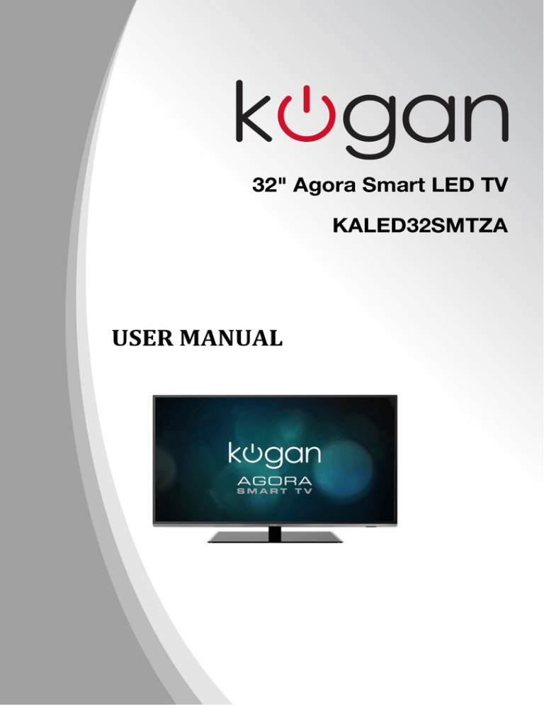 KALED32SMTZA 32" Agora Smart LED TV User Manual KALED32SMTZA 32" Agora Smart LED TV User Manual