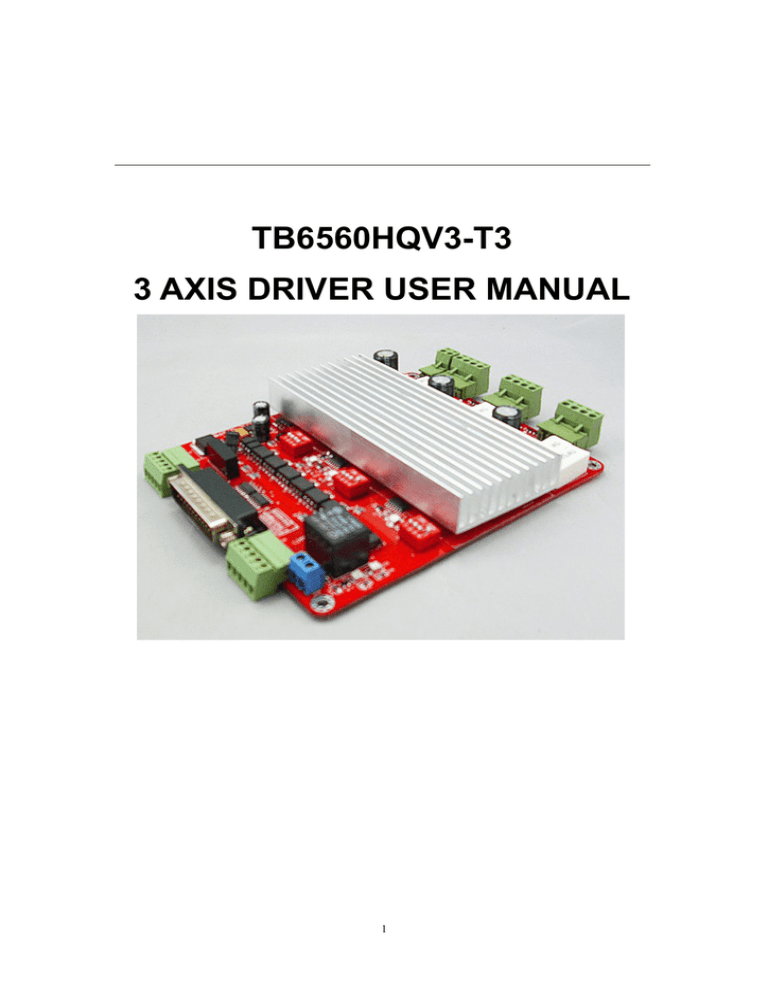 TB6560HQV3-T3 3 AXIS DRIVER USER MANUAL TB6560HQV3-T3 3 AXIS DRIVER USER MANUAL