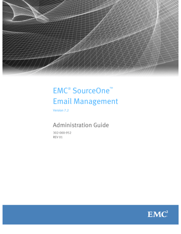 EMC SourceOne Email Management 7.2 Administration Guide EMC SourceOne Email Management 7.2 Administration Guide