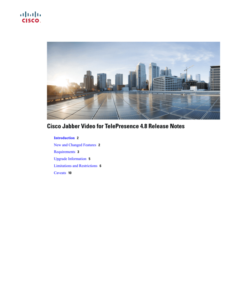 Cisco Jabber Video for TelePresence 4.8 Release Notes Cisco Jabber Video for TelePresence 4.8 Release Notes