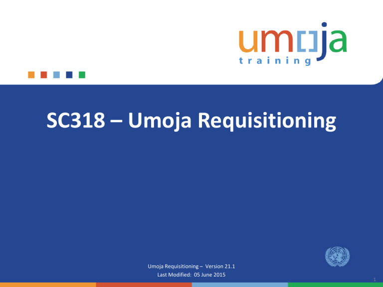 SC318 – Umoja Requisitioning SC318 – Umoja Requisitioning