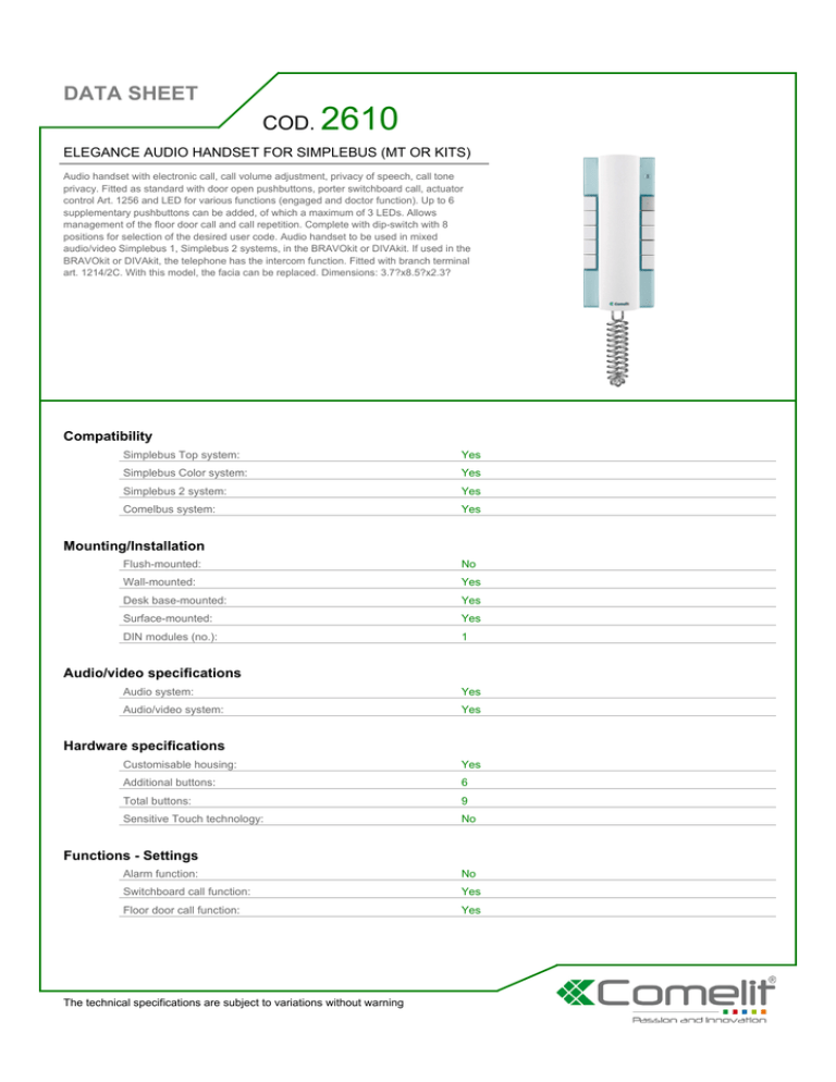 2610 DATA SHEET COD. ELEGANCE AUDIO HANDSET FOR SIMPLEBUS (MT OR KITS) 2610 DATA SHEET COD. ELEGANCE AUDIO HANDSET FOR SIMPLEBUS (MT OR KITS)