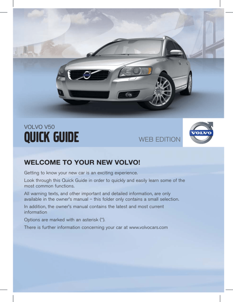 Volvo 2011 Late, 2012, V50 Quick start guide Volvo 2011 Late, 2012, V50 Quick start guide