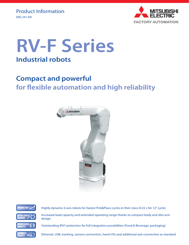RV-F Series Industrial robots Compact and powerful for flexible automation and high reliability RV-F Series Industrial robots Compact and powerful for flexible automation and high reliability