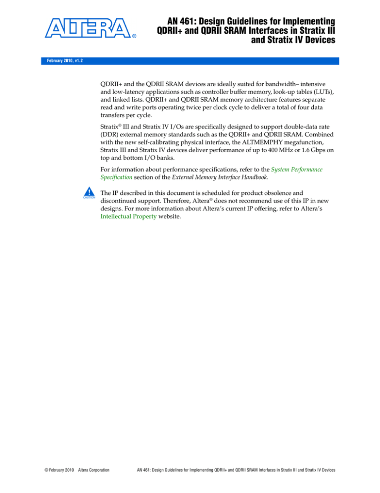 AN 461: Design Guidelines for Implementing QDRII+ and QDRII SRAM Interfaces in Stratix III and Stratix IV Devices AN 461: Design Guidelines for Implementing QDRII+ and QDRII SRAM Interfaces in Stratix III and Stratix IV Devices