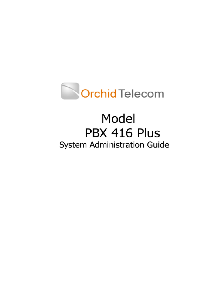 Model PBX 416 Plus System Administration Guide Model PBX 416 Plus System Administration Guide