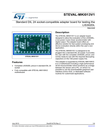 STEVAL-MKI013V1 Standard DIL 24 socket-compatible adapter board for testing the LIS302DL Description STEVAL-MKI013V1 Standard DIL 24 socket-compatible adapter board for testing the LIS302DL Description