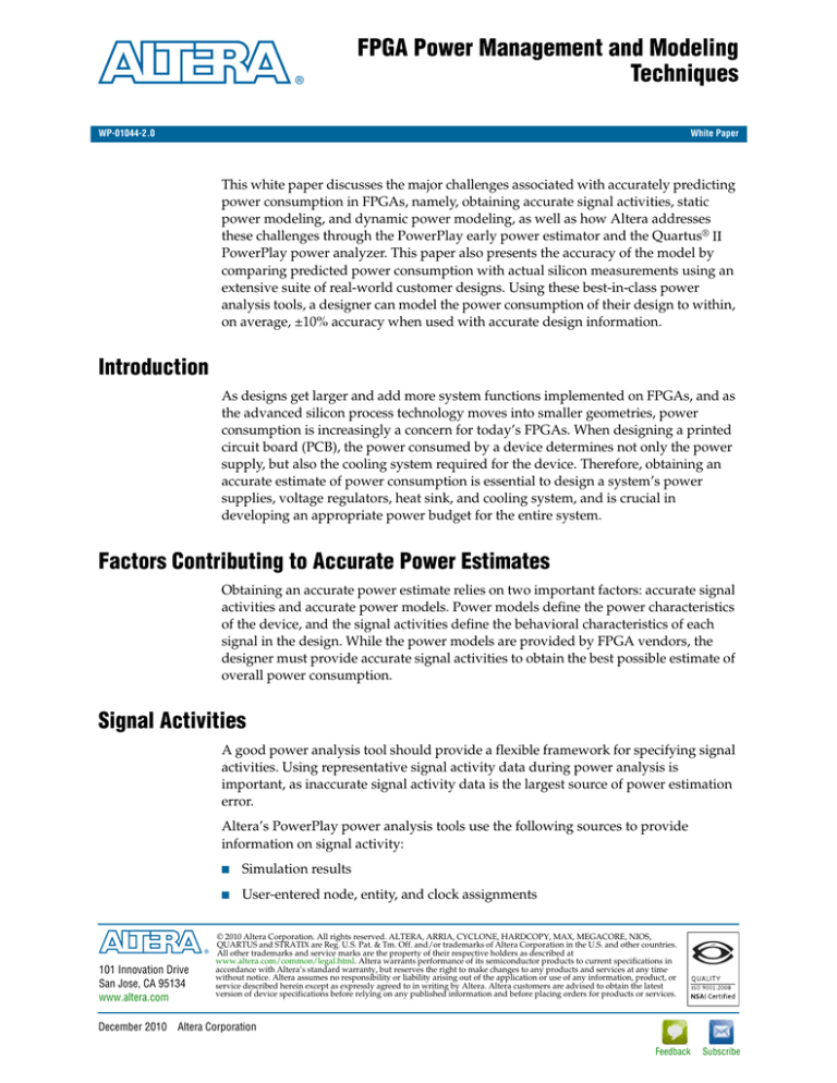Obtaining an accurate estimate of power consumption is essential when designing a system’s power supplies, voltage regulators, heat sink, and cooling system, and is crucial in developing an appropriate power budget for the entire system. Obtaining an accurate estimate of power consumption is essential when designing a system’s power supplies, voltage regulators, heat sink, and cooling system, and is crucial in developing an appropriate power budget for the entire system.