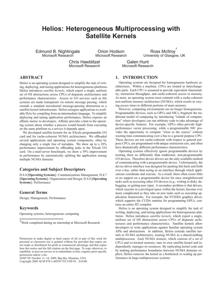 Helios: Heterogeneous Multiprocessing with Satellite Kernels Edmund B. Nightingale Orion Hodson Helios: Heterogeneous Multiprocessing with Satellite Kernels Edmund B. Nightingale Orion Hodson