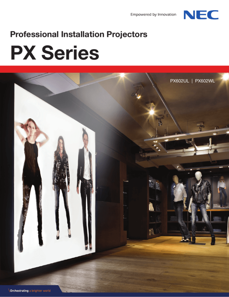 PX Series Professional Installation Projectors PX602UL | PX602WL PX Series Professional Installation Projectors PX602UL | PX602WL