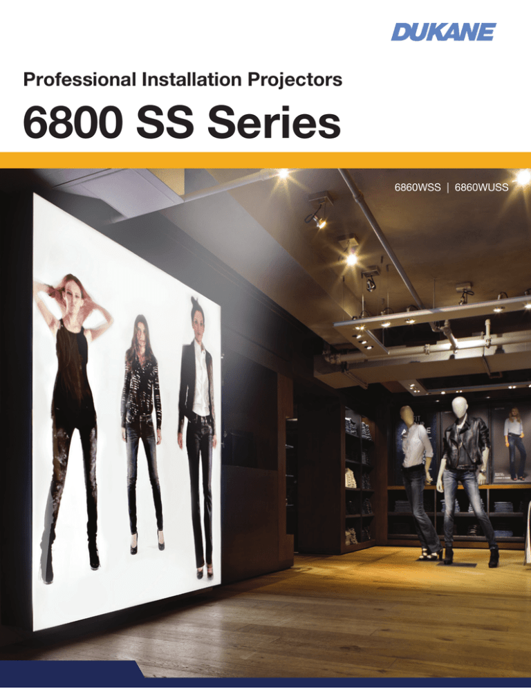 6800 SS Series Professional Installation Projectors 6860WSS | 6860WUSS 6800 SS Series Professional Installation Projectors 6860WSS | 6860WUSS