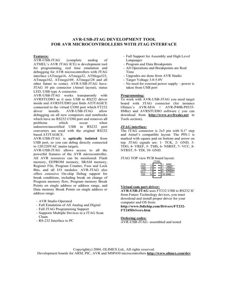 AVR-USB-JTAG DEVELOPMENT TOOL FOR AVR MICROCONTROLLERS WITH JTAG INTERFACE AVR-USB-JTAG DEVELOPMENT TOOL FOR AVR MICROCONTROLLERS WITH JTAG INTERFACE