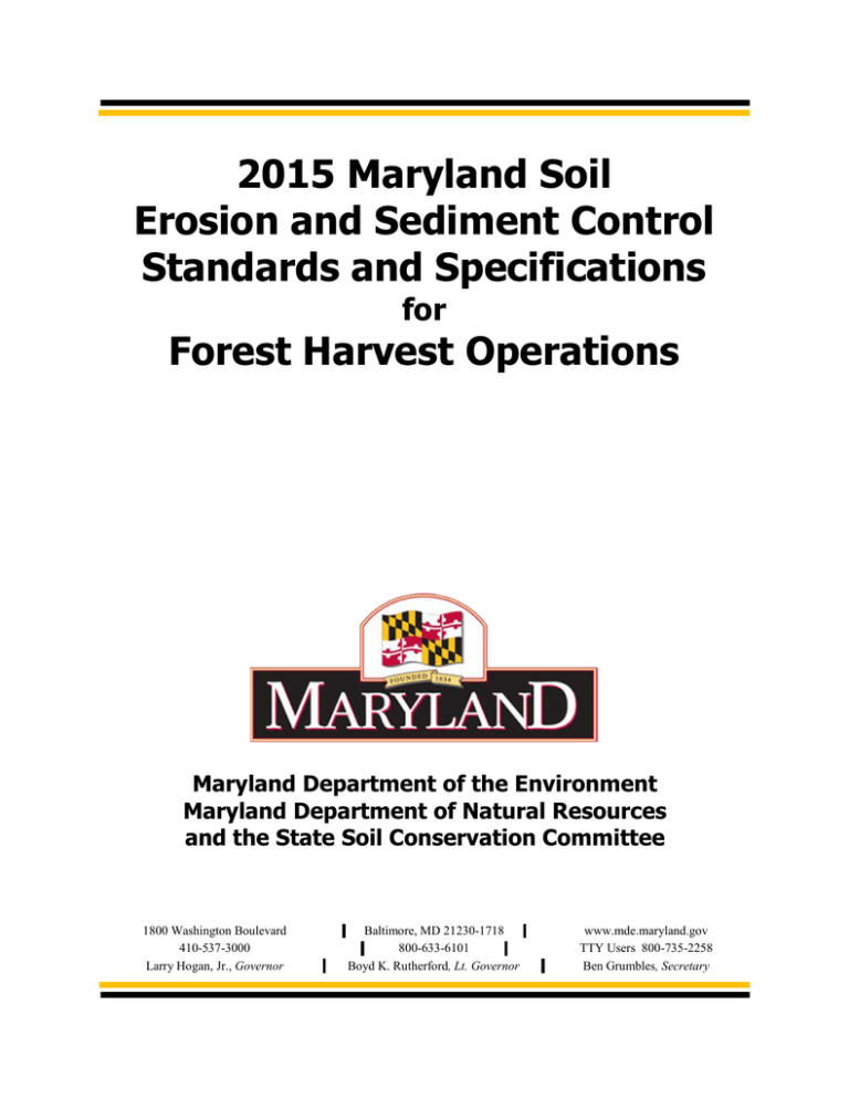 2015 Maryland Soil Erosion and Sediment Control Standards and Specifications for Forest Harvest Operations 2015 Maryland Soil Erosion and Sediment Control Standards and Specifications for Forest Harvest Operations