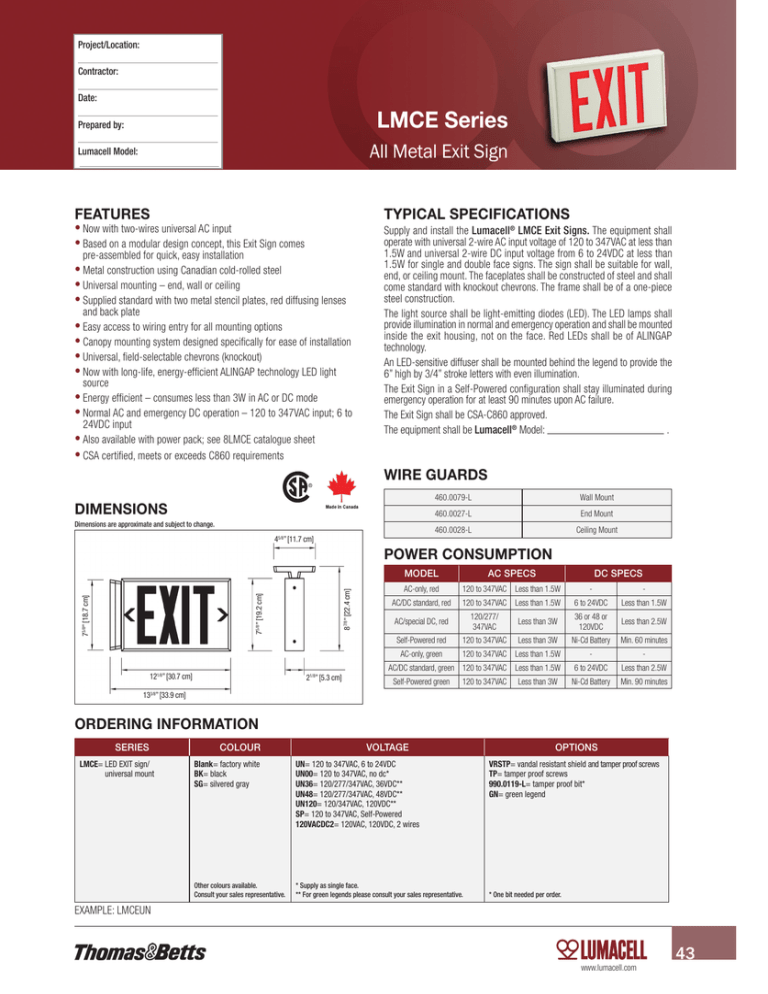 LMCE Series All Metal Exit Sign TYPICAL SPECIFICATIONS FEATURES LMCE Series All Metal Exit Sign TYPICAL SPECIFICATIONS FEATURES