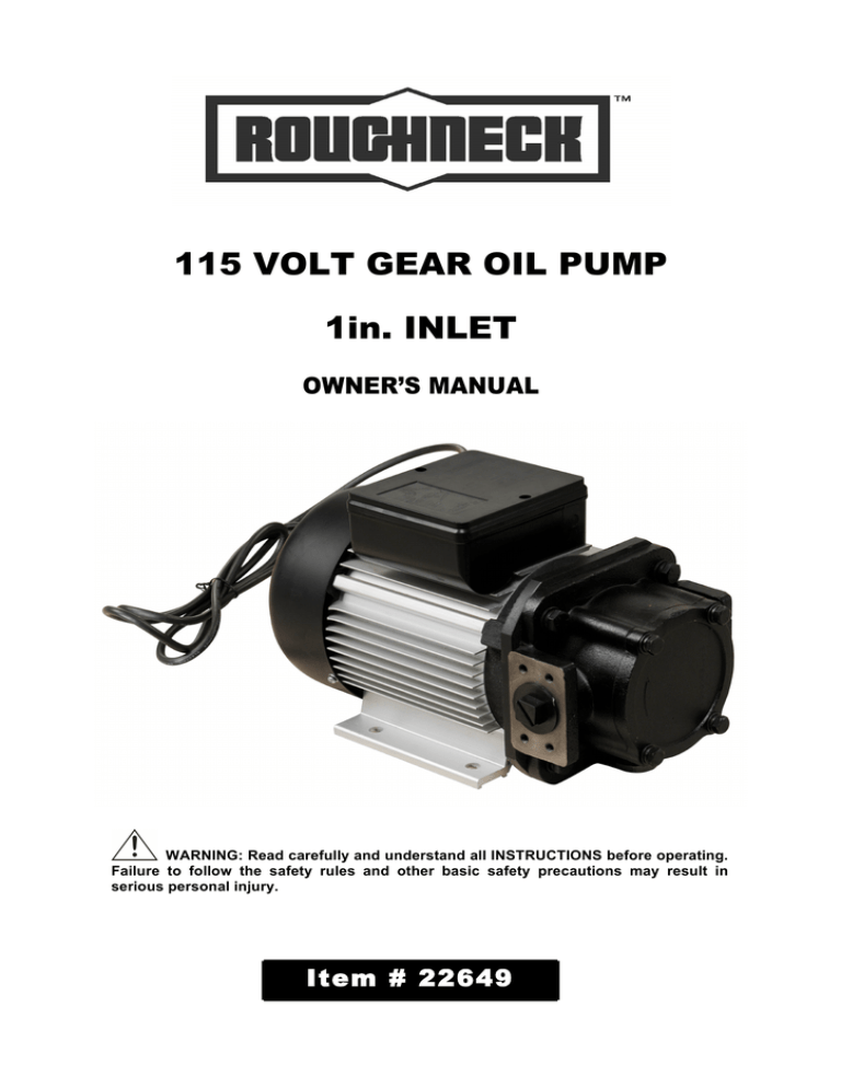 115 VOLT GEAR OIL PUMP 1in. INLET OWNER’S MANUAL 115 VOLT GEAR OIL PUMP 1in. INLET OWNER’S MANUAL