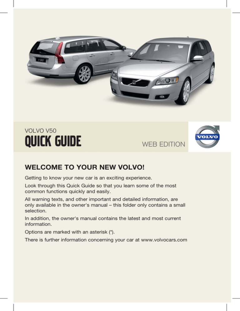 Volvo 2011, 2011 Early, V50 Quick start guide Volvo 2011, 2011 Early, V50 Quick start guide