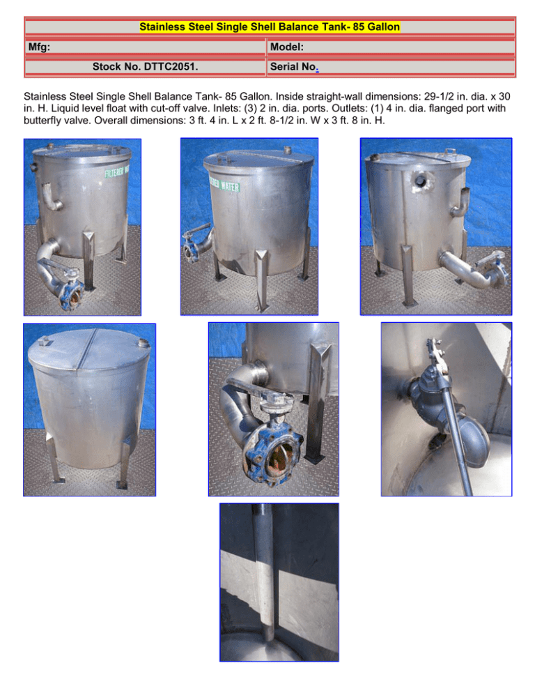 Stainless Steel Single Shell Balance Tank- 85 Gallon Mfg: Model: Stock No. DTTC2051. Stainless Steel Single Shell Balance Tank- 85 Gallon Mfg: Model: Stock No. DTTC2051.